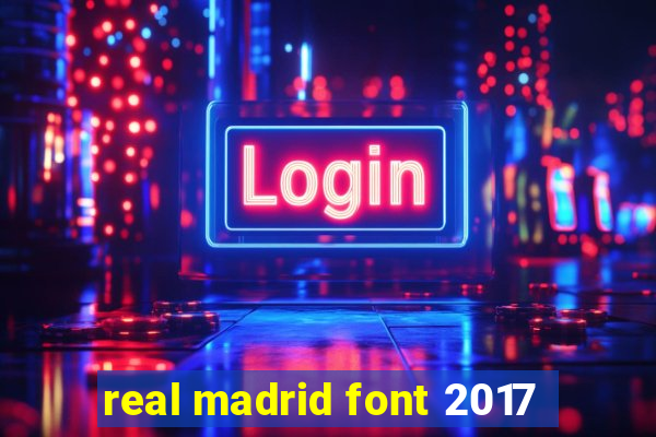 real madrid font 2017